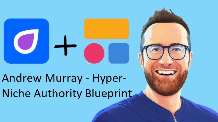 Andrew Murray – Hyper-Niche Authority Blueprint